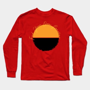 Find your own sunshine Long Sleeve T-Shirt